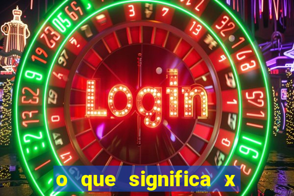 o que significa x no sportingbet